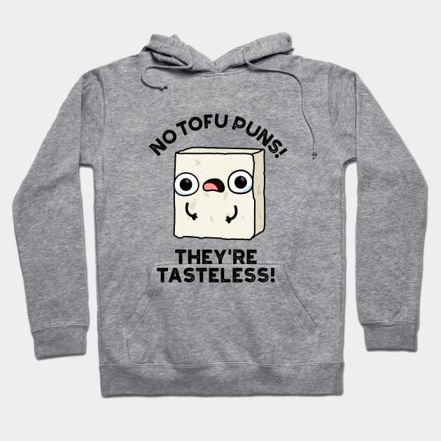 No Tofu Puns They're Tasteless Cute Food Pun Hoodie by punnybone